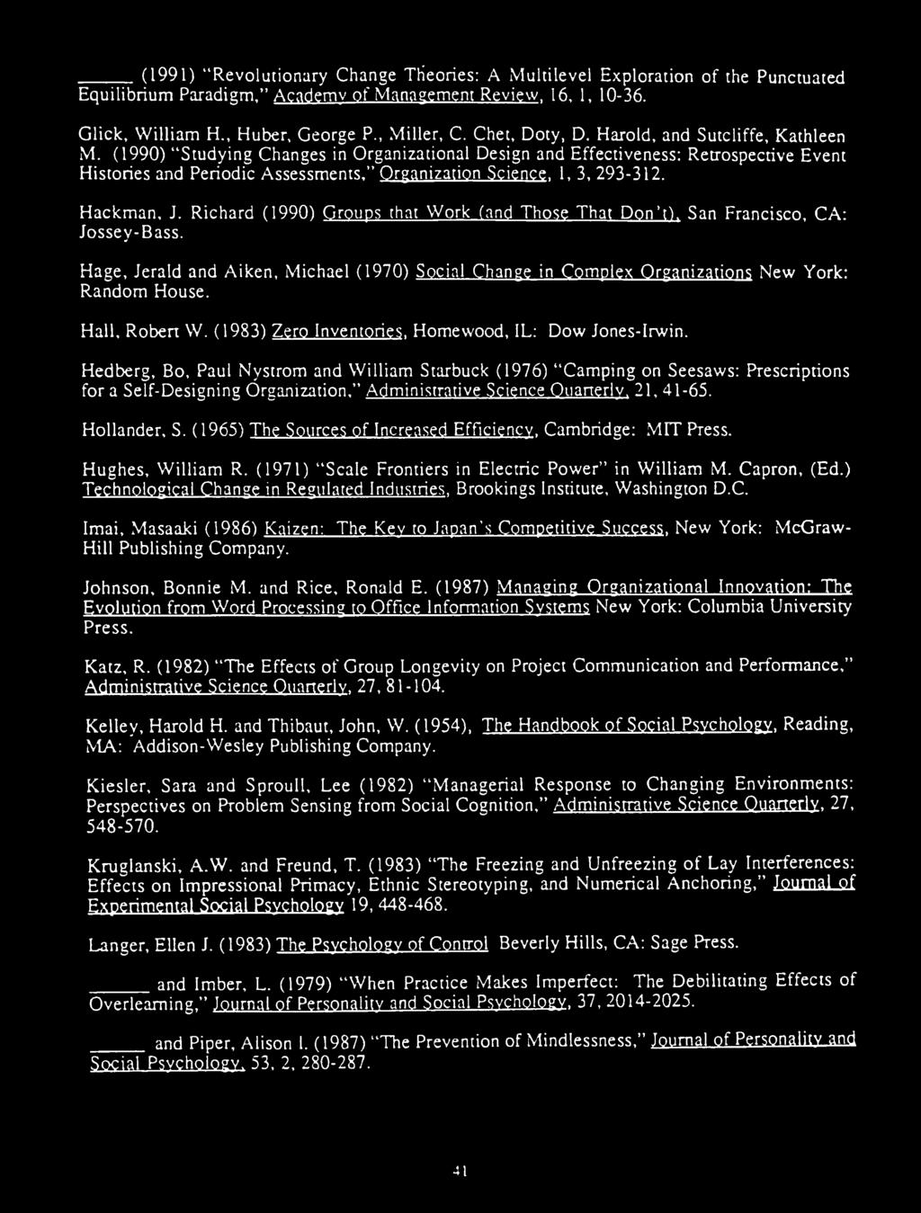 1, 3, 293-312. Hackman, J. Richard (1990) Groups that Work (and Those That Don't). San Francisco. CA: Jossey-Bass. Hage, Jerald and Aiken, Michael (1970) Social Change in Random House.