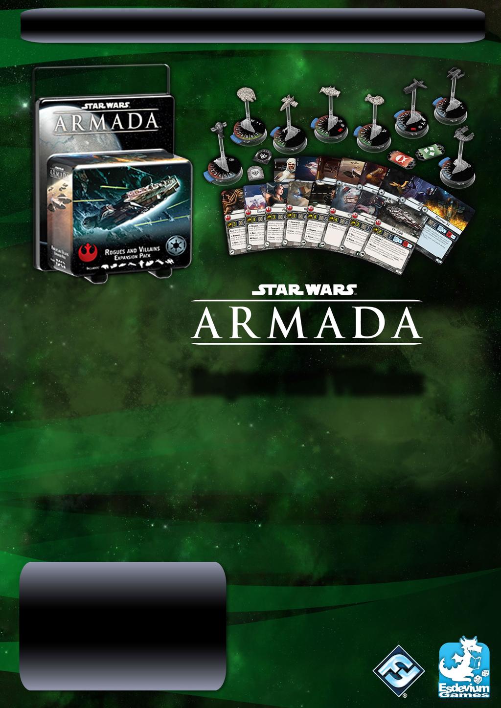 NOW AVAILABLE FOR PRE-ORDER Han Solo, Boba Fett, and a handful of the galaxy s most notorious rogues and villains race to the battlefield in the Rogues and Villains Expansion Pack for Armada!