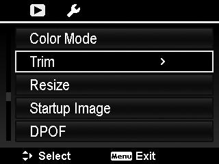 Trim The Trim function allows you to trim an image to another image size. This function is only available for still images. To trim an image: 1. Press the Playback button on the camera. 2.