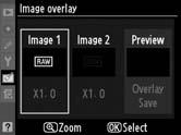 Image Overlay (Suprapunere imagine) Ascunderea imaginii combină două fotografii NEF (RAW) existente pentru a crea o singură imagine care este salvată separat de cele originale; rezultatele, care