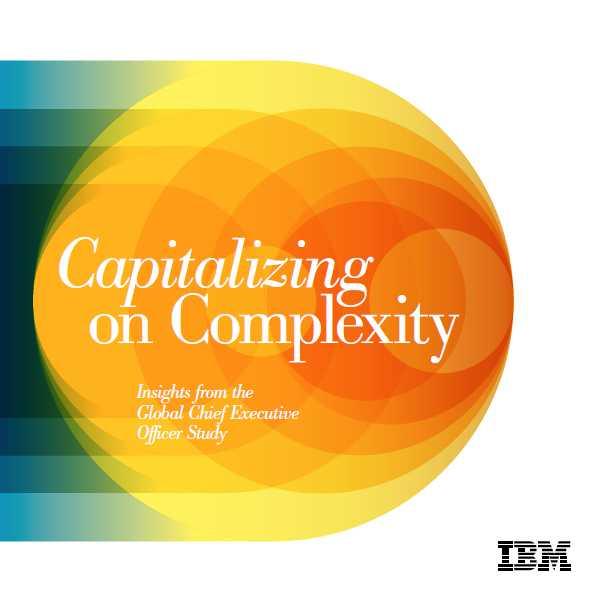 Global CEO & Leaders Study Results Escalation of complexity: The world s private- and public-sector leaders believe that a rapid escalation of complexity is the biggest challenge confronting them.