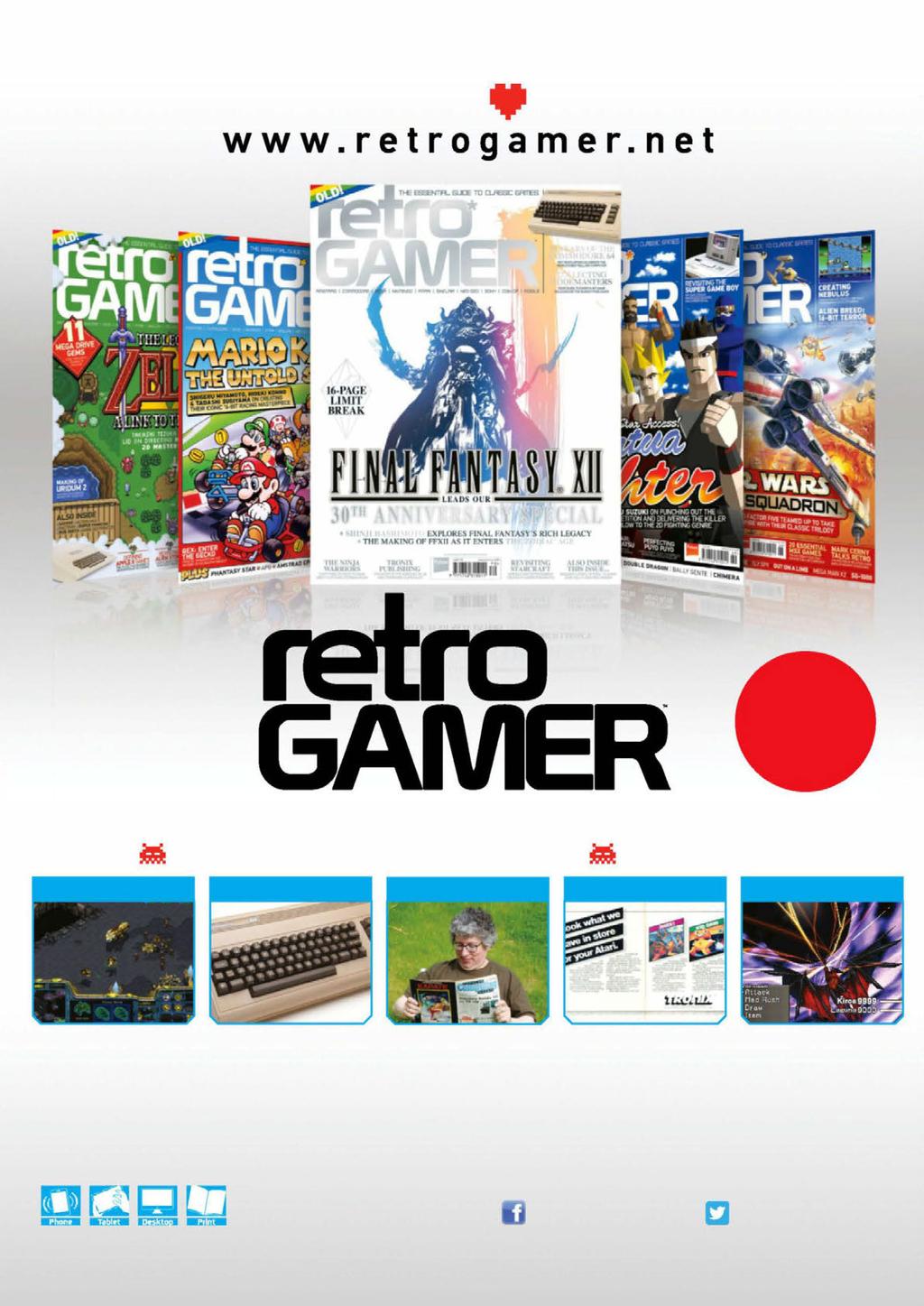 FOR PEOPLE WHO RETRO GAMES t t Available from all good newsagents and supermarkets ON SALE NOW Final Fantasy 30th Anniversary Special Commodore 64 CLASSIC GAMES COOL HARDWARE BIG INTERVIEWS COMPANY