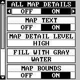 MAP DETAILS This unit lets you change many of the built-in background map s features. To change the options, first press the MENU key, then select the Map Details label.