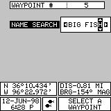 SELECTING A WAYPOINT In order to edit or navigate to a waypoint, you must first select it. There are three ways to do this: by waypoint number, waypoint list, or search by name.