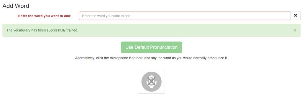 It will instruct you to pronounce the word: After you ve said the word, it will ask you to click Confirm: It will then tell you the word has been successfully trained: Note that a