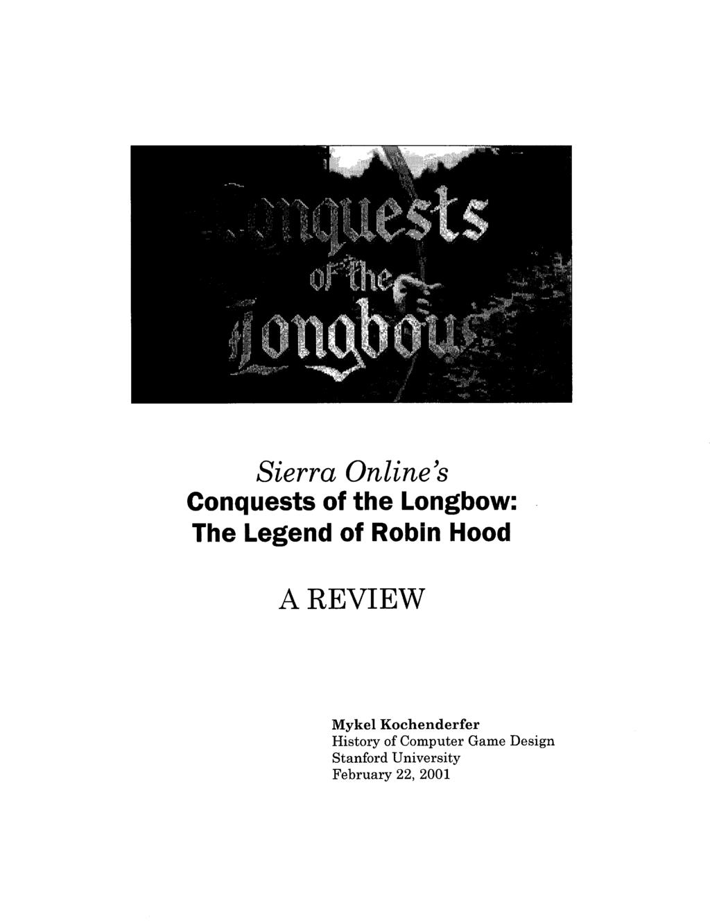 Sierra Online s Conquests of the Longbow: The Legend of Robin Hood A REVIEW Mykel