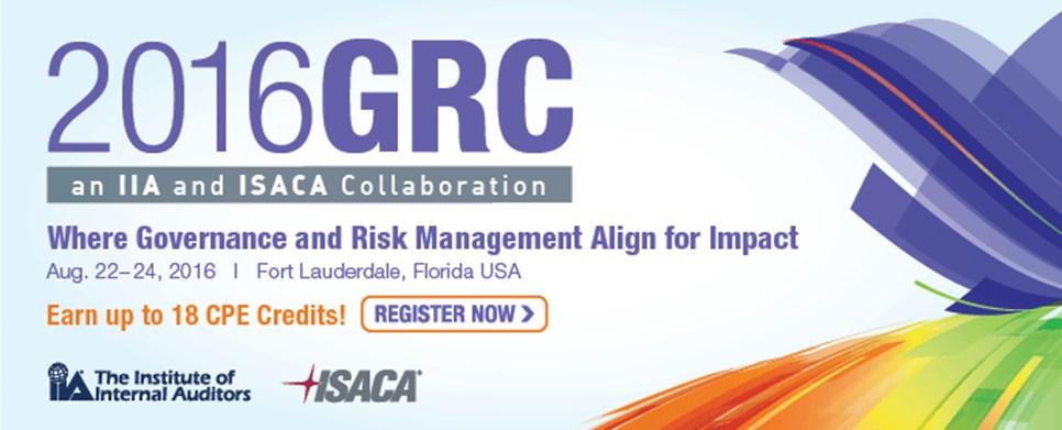 Upcoming Events 2016 Governance, Risk and Control Conference The 2016 Governance, Risk and Control (GRC) Conference is an IIA and ISACA collaboration.