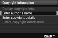 Handy Features 3 Setting Copyright InformationN When you set the copyright information, it will be appended to the image as Exif information. 1 Select [Copyright information].