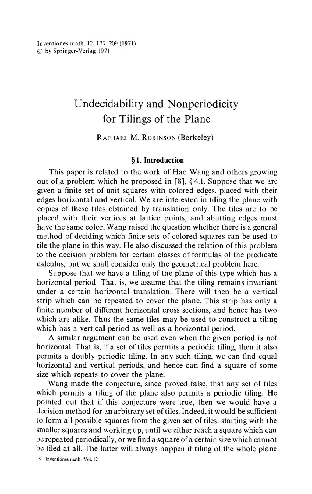 lnventiones math. 12, 177-209 (1971) 9 by Springer-Verlag 1971 Undecidability and Nonperiodicity for Tilings of the Plane RAPHAEL M. ROBrNSOY (Berkeley) w 1.