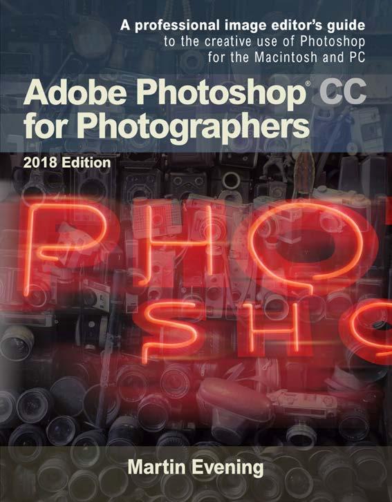 Adobe Photoshop CC for Photographers: 2018 Edition book By Martin Evening Adobe Photoshop CC for Photographers: 2018 Edition is published by Focal Press, an imprint of Taylor &