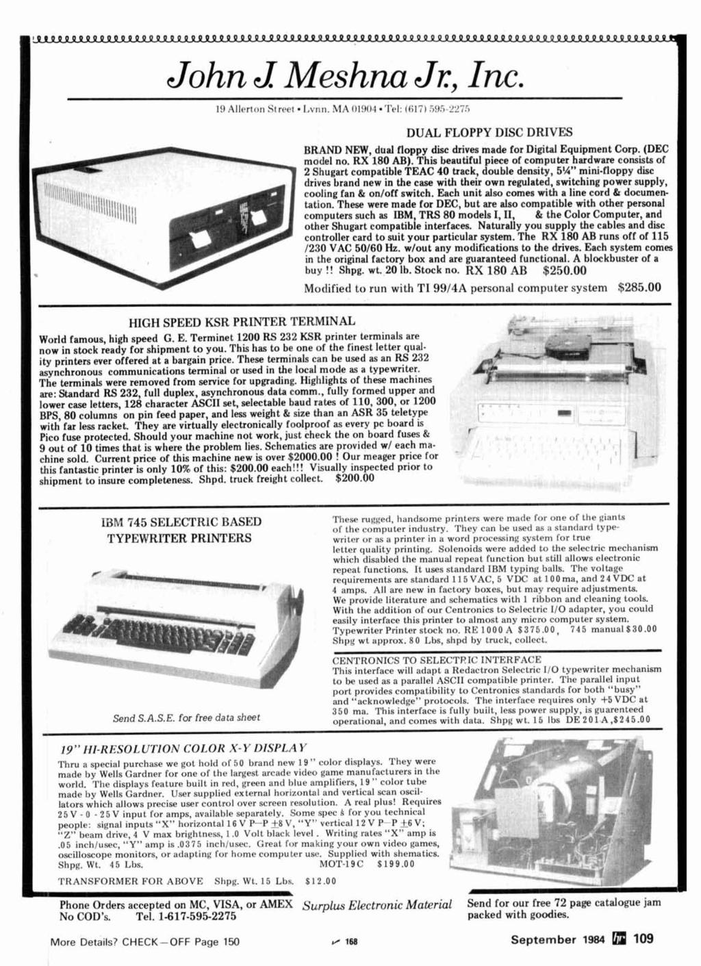 John J Meshna Jr, nc. 19 Allerton Street,vnn. MA Ol9o.l *''e: (617) 595-2275 DUAL FLOPPY DSC DRVES BRAND NEW, dual floppy disc drives made for Digital Equipment Corp. (DEC model no. RX 180 AB).