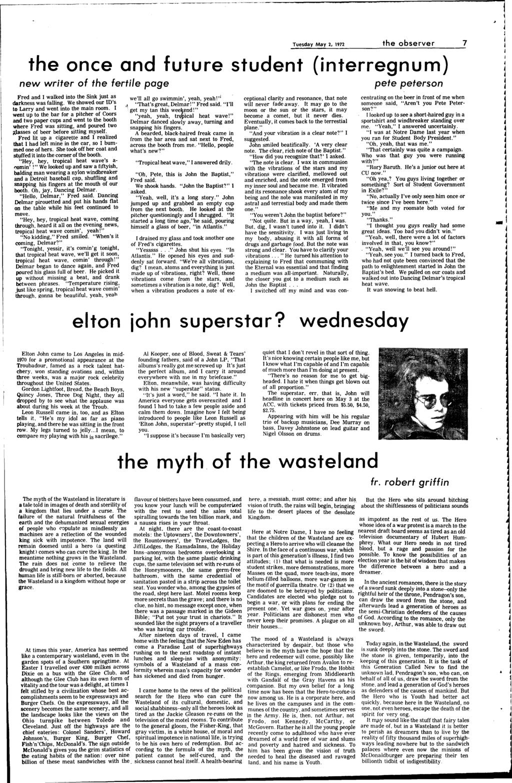 - ------------ Tuesday May 2, 1972 the observer 7 the once and future student (interregnum) new writer of the fertile page Fred and I walked into the Sink just as darkness was falling.