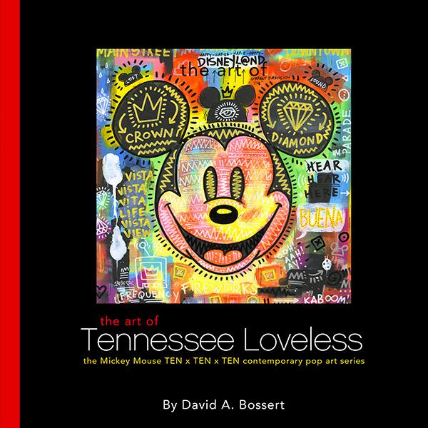 100 Paintings of Mickey Mouse by a Color-Blind Pop Artist by Dave Bossert (The Art of Tennessee Loveless: The Mickey Mouse TEN X TEN X TEN Contemporary Pop Art Series by David A.