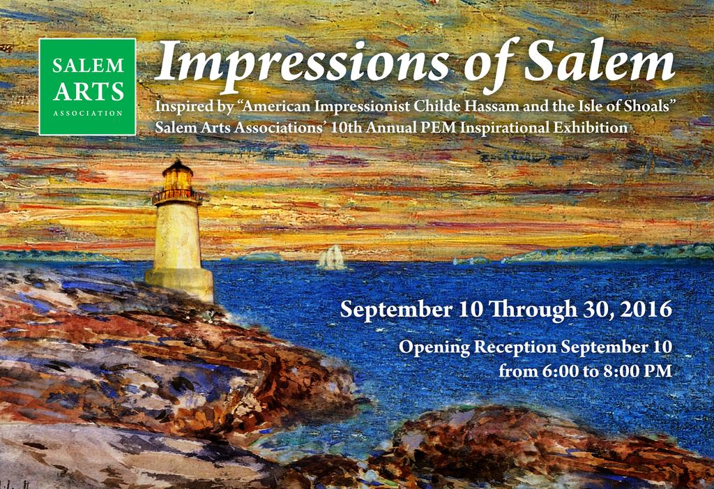 Impressions of Salem Inspired by American Impressionist Childe Hassam and the Isle of Shoals Salem Arts Associations 10th Annual PEM Inspirational Exhibition Juried by Austen Barron Bailly, The