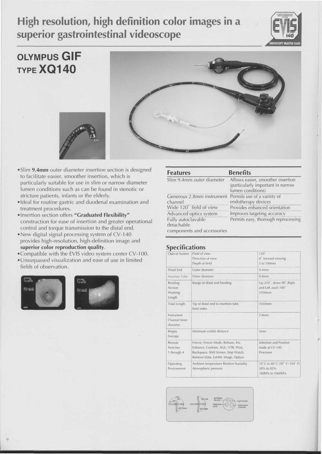 High resolution, high definition color images in a superior gastrointestinal videoscope OLYMPUS GIF TYPEXQ140 Slim 9.