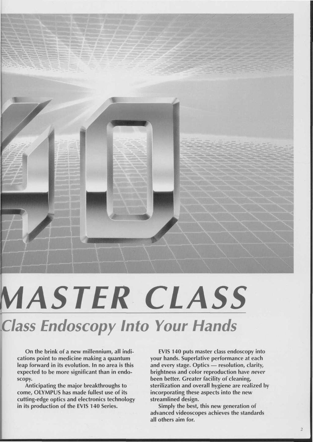MASTER CLASS. \Class Endoscopy Into Your Hands On the brink of a new millennium, all indications point to medicine making a quantum leap forward in its evolution.
