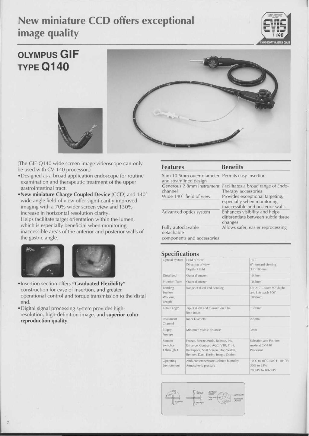 New miniature CCD offers exceptional image quality ENDOSCOPY MASTER CLASS OLYMPUS GIF TYPE Q140 (The GIFQ140 wide screen image videoscope can only be used with CV140 processor.