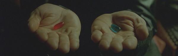 The Red Pill and Blue Pill Scene Morpheus: This is your last chance. After this there is no turning back.