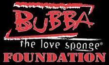 Bubba The Love Sponge gives back to the community The Bubba The Love Sponge Foundation: The Bubba the Love Sponge Foundation was established as a 501(3)(C) Florida charity in late 2008 by syndicated