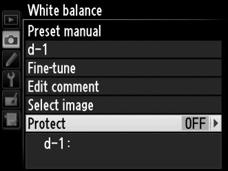 Protecting a White Balance Preset Follow the steps below to protect the selected white balance preset. Protected presets can not be modified and the Fine-tune and Edit comment options can not be used.