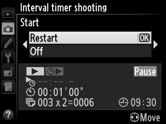 starting time. Choose a new starting time as described on page 164. 2 Resume shooting. Highlight Restart and press J.