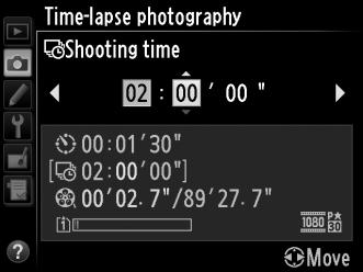4 Select the shooting time. Press 4 or 2 to highlight hours or minutes; press 1 or 3 to change. The maximum shooting time is 7 hours and 59 minutes. Press 2 to continue. 5 Start shooting.