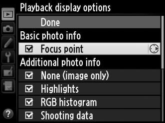 Playback Display Options G button D playback menu Choose the information available in the playback photo information display (0 179).