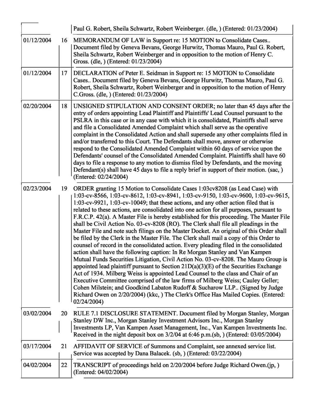 Paul G. Robert, Sheila Schwartz, Robert Weinberger. (dle, ) (Entered: 01/23/2004) 01/12/2004 16 MEMORANDUM OF LAW in Support re: 15 MOTION to Consolidate Cases.