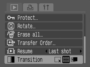 113 Playback with Transition Effects You can select the transition effect displayed when switching between images. No transition effect.
