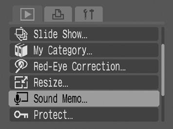 122 Attaching Sound Memos to Images In playback mode, you can attach sound memos (up to 1 min.) to an image. The sound data is saved in the WAVE format. 1 Select [Sound Memo]. 1. Press the button. 2.