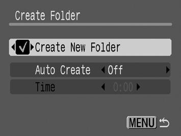 You can also specify a date and time if you wish to create a new folder using a shooting time after the specified date and time. Creating a Folder the Next Time You Shoot 1 Select [Create Folder]. 1. Press the button.