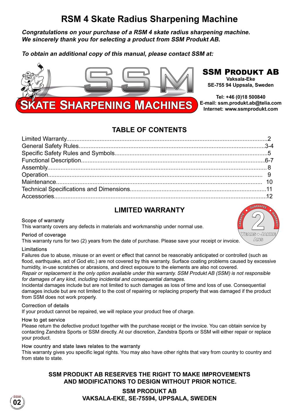 RSM 4 Skate Radius Sharpening Machine Congratulations on your purchase of a RSM 4 skate radius sharpening machine. We sincerely thank you for selecting a product from SSM Produkt AB.