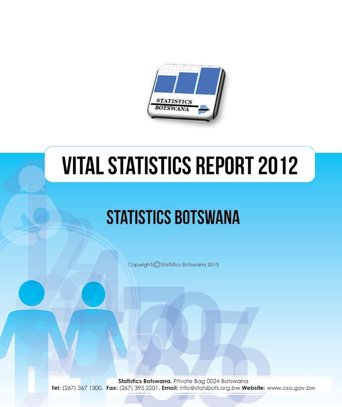 Vital Statistics Report 2012 Periodicity: Yearly Pages: 42 Published: June 2015 This is the second issue of the Vital Statistics Report produced.