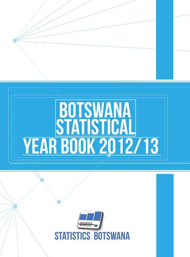 Botswana Statistical Year book 2013/14 Periodicity: Yearly Pages: 78 Published: January 2015 The Statistical Year Book 2013 ensures that the statistical data collected are readily available to users.