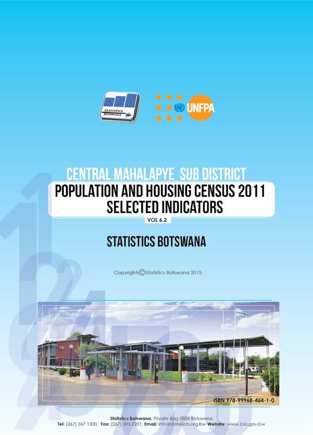 Central Mahalapye Sub District: Population and Housing Census 2011Selected Indicators Periodicity: Every 10 years Pages: 37 Published: March 2015 This report follows our strategic resolve to