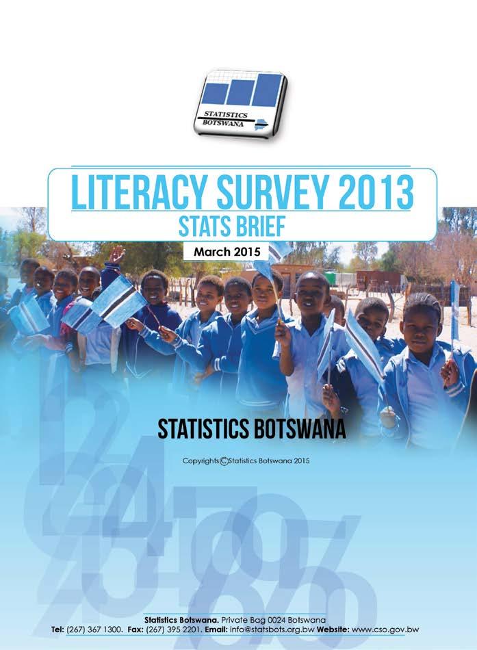 Literacy Survey 2013-STATS BRIEF Published: April 2015 Dissemination: free of charge on the SB website Statistical findings for the 2013 literacy survey are presented herein in line with monitoring