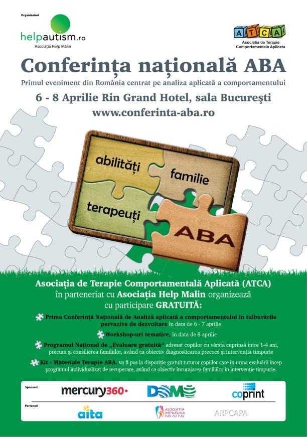 b. Evenimente Conferința Națională ABA În perioada 6-8 aprilie, Asociația ATCA, în parteneriat cu Asociația Help Mălin, a organizat prima conferință națională de Analiza aplicată a comportamentului