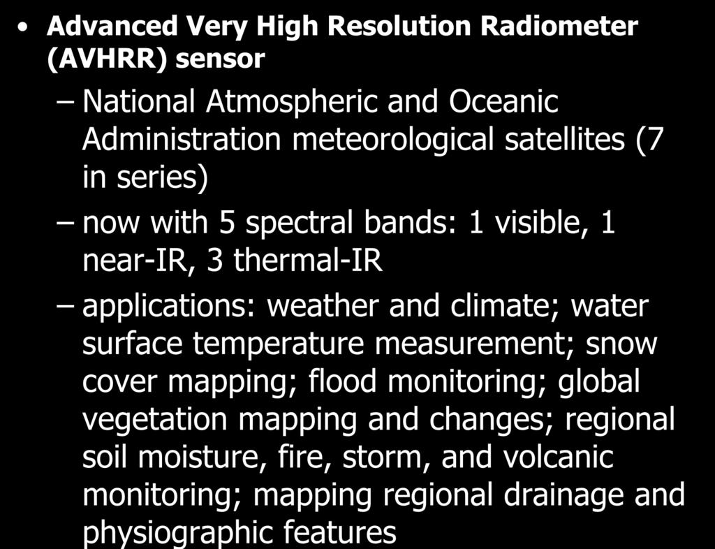 NOAA SATELLITES (USA) Advanced Very High Resolution Radiometer (AVHRR) sensor National Atmospheric and Oceanic Administration meteorological satellites (7 in series) now with 5 spectral bands: 1