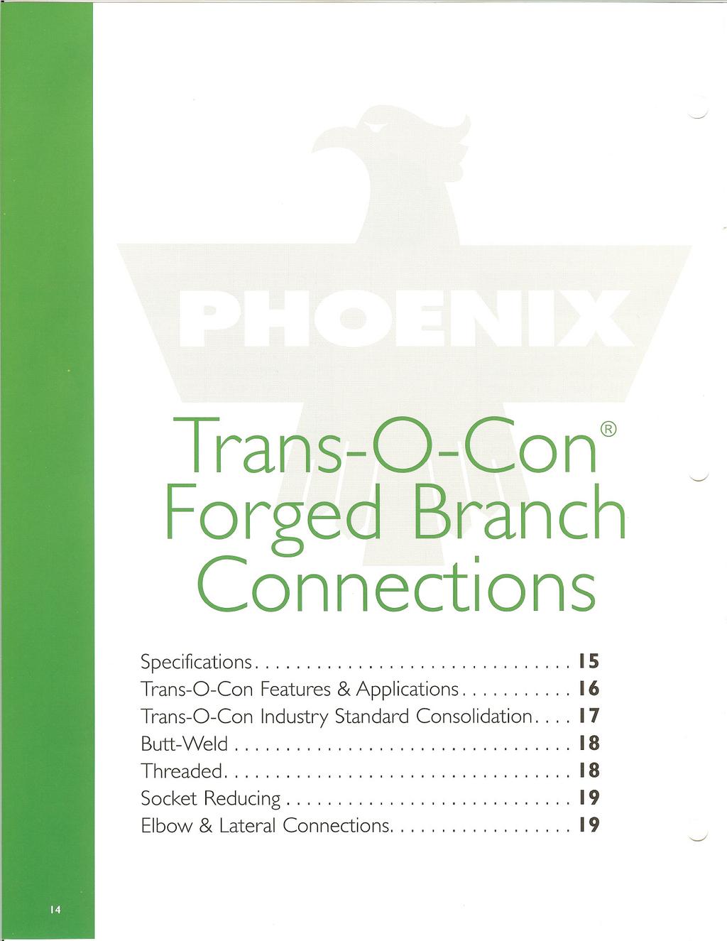 Trans-O-Con@ Forged Branch Connections Specifications............................... 15 Trans-O-Con Features &Applications........... 16 Trans-O-Con Industry Standard Consolidation.