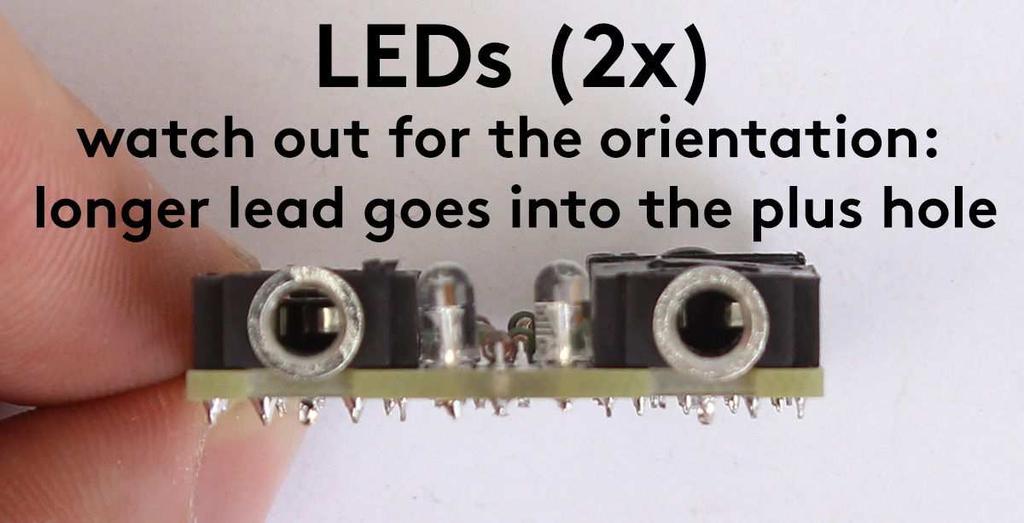 LEDs Solder the two LEDs down to the PCB - be sure to insert