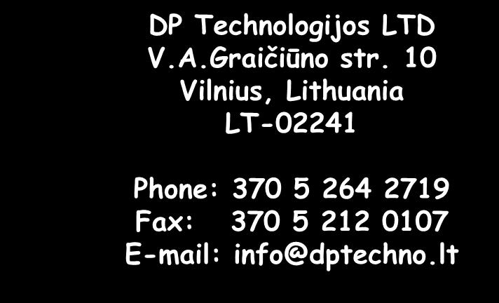 Questions? Thank YOU for your attention! DP Technologijos LTD V.A.Graičiūno str.