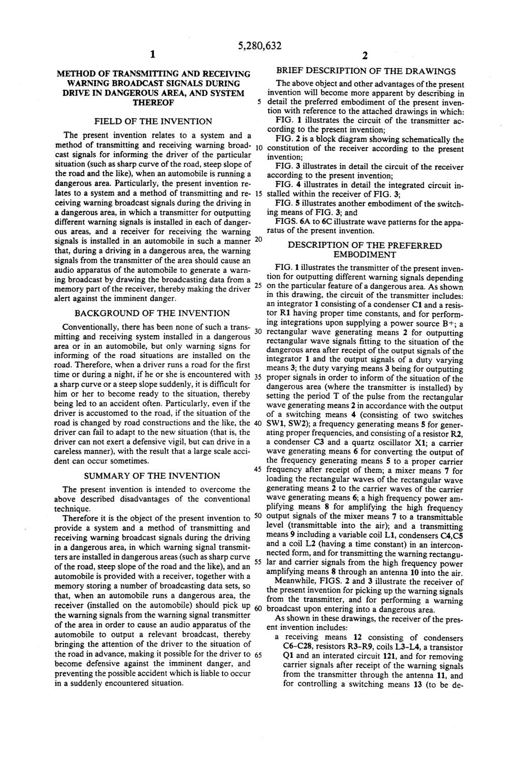 1 METHOD OF TRANSMITTING AND RECEIVING WARNING BROADCAST SIGNALS DURING DRIVE IN DANGEROUS AREA, AND SYSTEM THEREOF FIELD OF THE INVENTION The present invention relates to a system and a method of