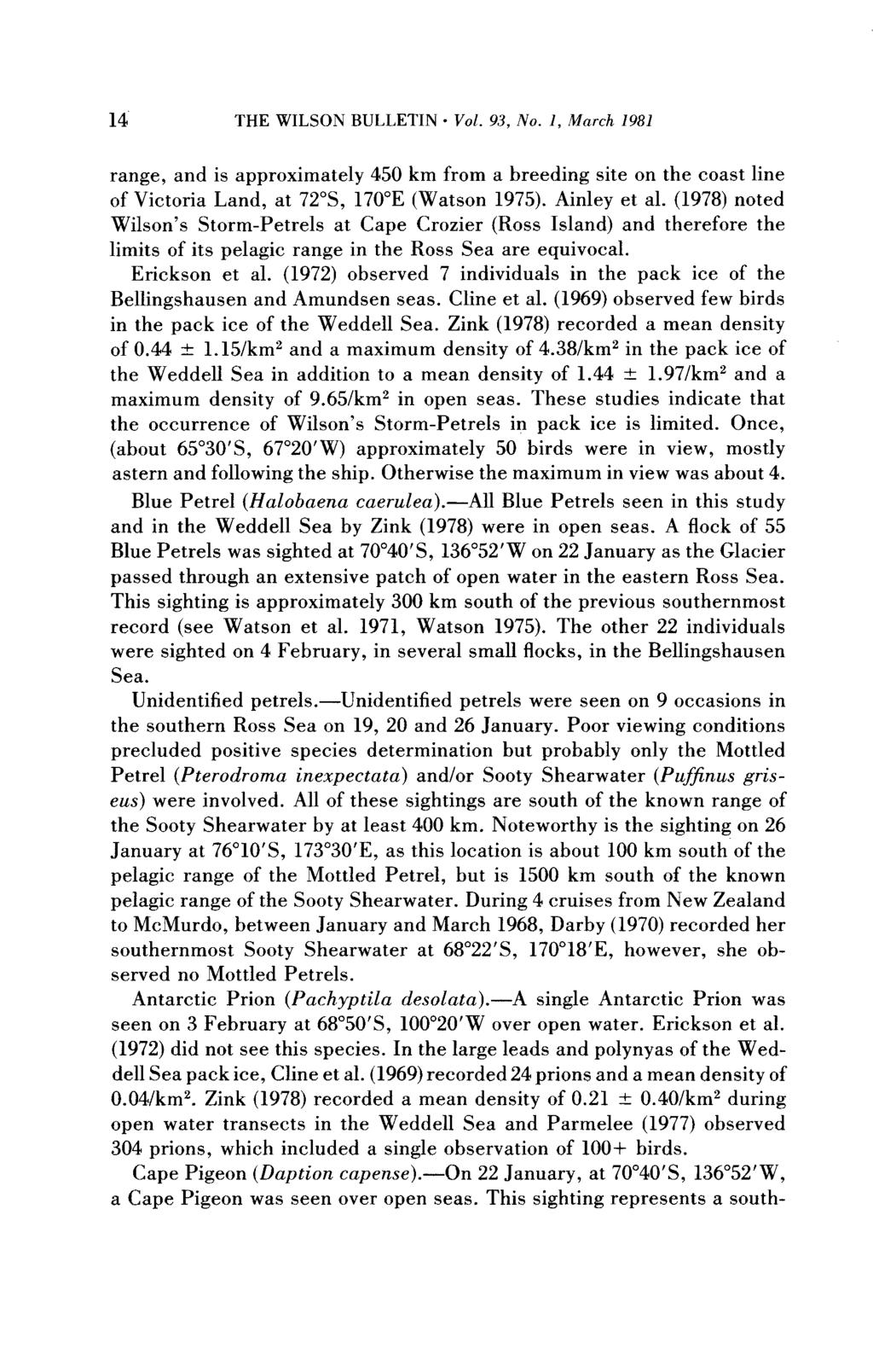14 THE WILSON BULLETIN - Vol. 93, No. 1, March 1981 range, and is approximately 450 km from a breeding site on the coast line of Victoria Land, at 72 S, 170 E (Watson 1975). Ainley et al.