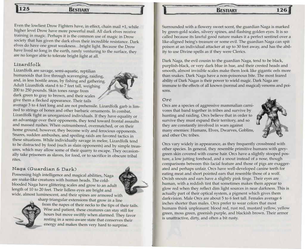 Bf.STIARY ' BESTIARY 126 Even the lowliest Drow Fighters have, in effect, chain mail +1, while higher level Drow have more powerful mail. All dark elves receive training in magic.