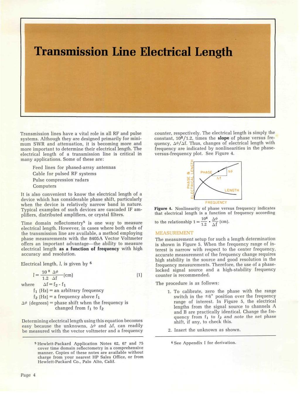 Transmission Line Electrical Length Transmission lines have a vital role in all RF and pulse systems.