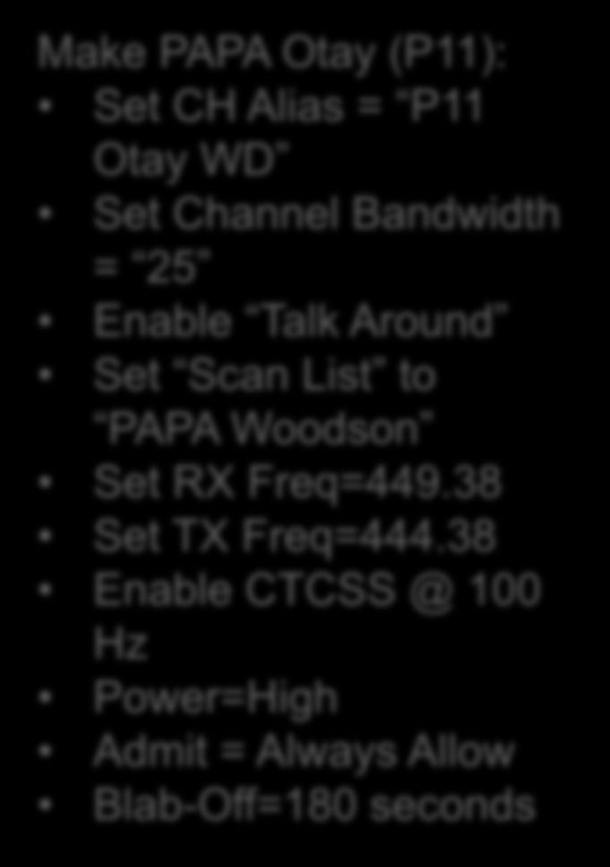 Adding an Analog Channel We ll create PAPA Otay (P11) as an example Make PAPA Otay (P11): Set CH Alias = P11 Otay WD Set Channel Bandwidth = 25 Enable