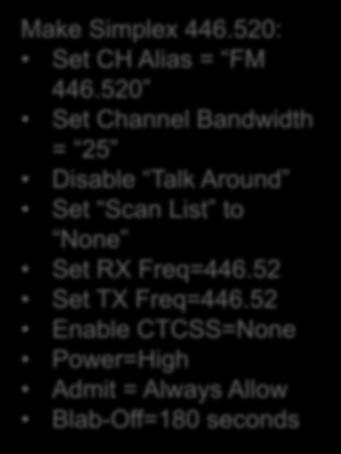 520 Set Channel Bandwidth = 25 Disable Talk Around Set Scan List to