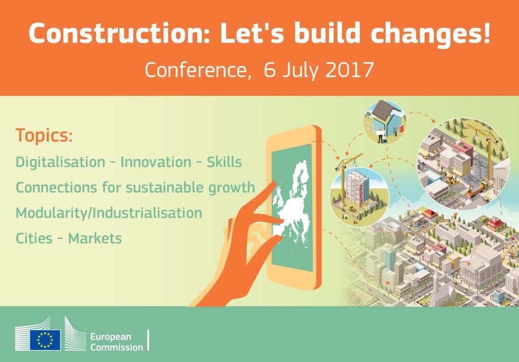 Background Conference ''Construction: Let's build changes!'' Brussels, Crowne Plaza, 6 th of July 2017 The construction sector is a solution provider to environmental, social and economic challenges.
