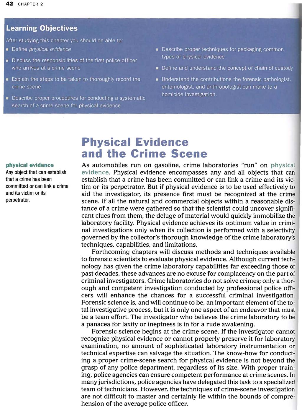 42 C H A PTER 2 Learning Objectives After studying this chapter you should be able to: Define physical evidence Discuss the responsibilities of the first police officer who arrives at a crime scene