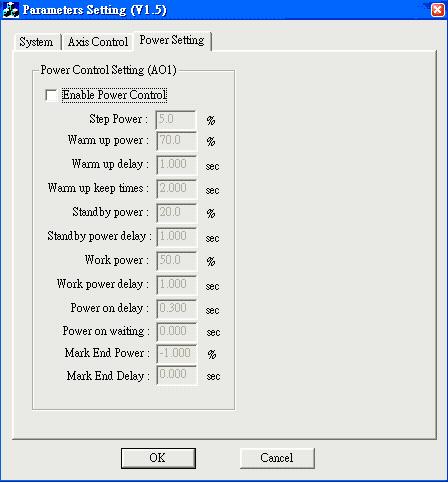Power Settings Click the label of Power Setting will see the dialogue box as below: Enable Power Control: Enable power control settings Step Power: Step power change ratio [%] Warm up power: Warm up